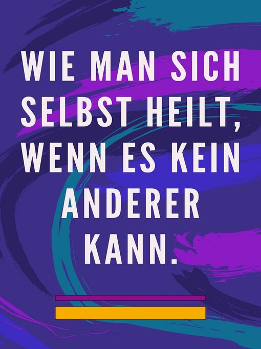 Title details for Wie man sich selbst heilt, wenn es kein anderer kann by Edwin Pinto - Available